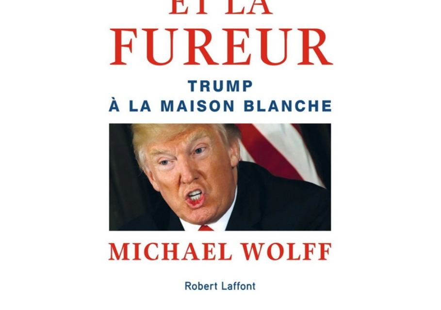 Michael Wolff: Le feu et la fureur